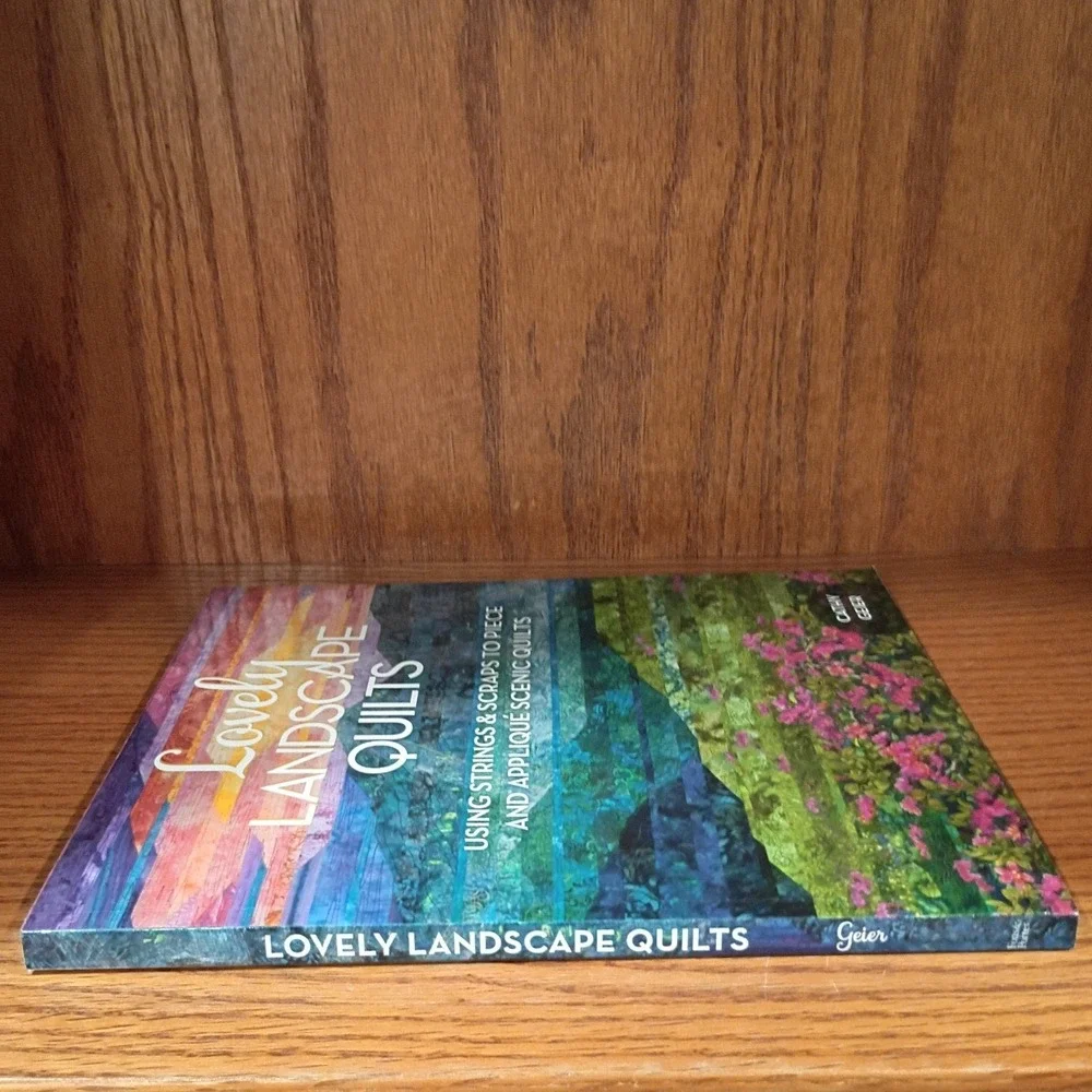 Lovely Landscape Quilts: Using Strings and Scraps to Piece and Applique Scen...